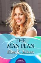 Couverture du livre « The Man Plan » de Ackers Elise K aux éditions Penguin Books Ltd Digital