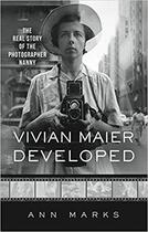 Couverture du livre « Vivian Maier developed ; the real story of the photographer nanny » de Ann Marks aux éditions Powerhouse
