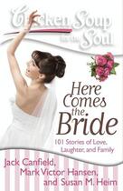 Couverture du livre « Chicken Soup for the Soul: Here Comes the Bride » de Heim Susan M aux éditions Chicken Soup For The Soul
