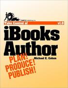 Couverture du livre « Take control of ibooks author » de Michael E. Cohen aux éditions Tidbits Publishing, Inc.