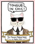 Couverture du livre « Tongue in chic the fabulous fashion world of angelica hicks » de Hicks Angelica aux éditions Laurence King