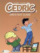 Couverture du livre « Cédric t.2 ; dad's got class » de Laudec et Raoul Cauvin aux éditions Cinebook