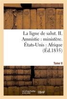 Couverture du livre « La ligne de salut. tome ii. amnistie : ministere. etats-unis : afrique » de La Gervaisais N-L-M. aux éditions Hachette Bnf