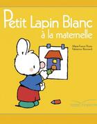 Couverture du livre « Petit Lapin Blanc : à la maternelle » de Marie-France Floury et Fabienne Boisnard aux éditions Gautier Languereau