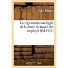 Couverture du livre « La reglementation legale de la duree du travail des employes » de Depitre Edgar aux éditions Hachette Bnf