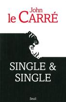 Couverture du livre « Single & Single » de John Le Carre aux éditions Seuil