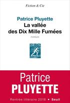 Couverture du livre « La vallée des Dix mille fumées » de Patrice Pluyette aux éditions Seuil