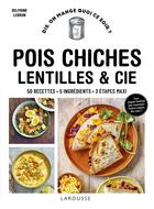 Couverture du livre « Lentilles, pois chiches & cie » de Delphine Lebrun aux éditions Larousse