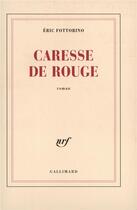 Couverture du livre « Caresse de rouge » de Eric Fottorino aux éditions Gallimard