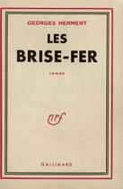 Couverture du livre « Les brise-fer » de Herment Georges aux éditions Gallimard (patrimoine Numerise)