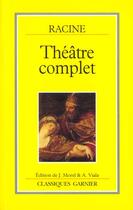 Couverture du livre « Théâtre complet » de Jean Racine aux éditions Classiques Garnier