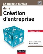 Couverture du livre « La boîte à outils : la boîte à outils de la création d'entreprise » de Catherine Leger-Jarniou et Georges Kalousis aux éditions Dunod