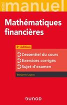 Couverture du livre « Mini manuel : Mathématiques financières : l'essentiel du cours - exercices corrigés - sujet d'examen (3e édition) » de Benjamin Legros aux éditions Dunod