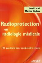 Couverture du livre « Radioprotection en radiologie médicale » de Herve Leclet et Martine Madoux aux éditions Afnor