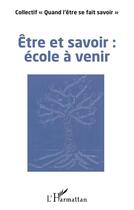 Couverture du livre « Être et savoir : école à venir » de  aux éditions L'harmattan