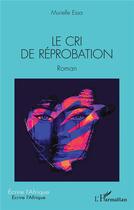 Couverture du livre « Le cri de réprobation » de Murielle Essa aux éditions L'harmattan