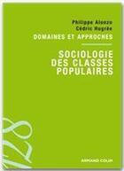 Couverture du livre « Sociologie des classes populaires » de Philippe Alonzo et Cedric Hugree aux éditions Armand Colin