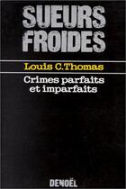 Couverture du livre « Crimes parfaits et imparfaits » de Louis C. Thomas aux éditions Denoel