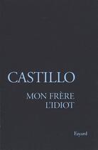 Couverture du livre « Mon frère l'Idiot » de Michel Del Castillo aux éditions Fayard