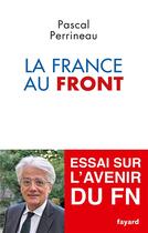 Couverture du livre « La France au front » de Pascal Perrineau aux éditions Fayard