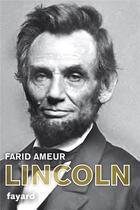 Couverture du livre « Lincoln » de Farid Ameur aux éditions Fayard