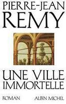 Couverture du livre « Une ville immortelle » de Pierre-Jean Remy aux éditions Albin Michel