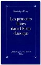 Couverture du livre « Les penseurs libres dans l'Islam classique » de Dominique Urvoy aux éditions Albin Michel