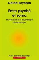 Couverture du livre « Entre psyché et soma ; introduction à la psychologie biodynamique » de Gerda Boyesen aux éditions Payot