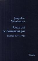 Couverture du livre « Ceux qui ne dormaient pas ; journal, 1944-1946 » de Mesnil-Amar J. aux éditions Stock