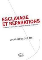 Couverture du livre « Esclavage et réparations ; comment faire face aux crimes de l'histoire... » de Louis-Georges Tin aux éditions Stock