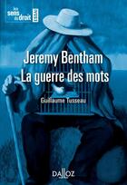 Couverture du livre « Jérémie Bentham, la guerre des mots (édition 2011) » de Guillaume Tusseau aux éditions Dalloz
