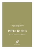 Couverture du livre « L'Héra de Zeus ; ennemie intime, épouse définitive » de Vinciane Pirenne-Delforge et Gabriella Pironti aux éditions Belles Lettres