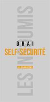 Couverture du livre « Self-sécurité ; le retour de l'individu dans la sécurité » de Pierre-Olivier Drai aux éditions Belles Lettres