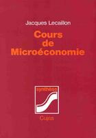 Couverture du livre « Cours de microéconomie » de Jacques Lecaillon aux éditions Cujas