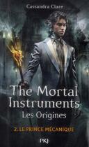 Couverture du livre « The mortal instruments - les origines Tome 2 : le prince mécanique » de Cassandra Clare aux éditions Pocket Jeunesse