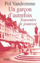 Couverture du livre « Un garcon d'autrefois - souvenirs de jeunesse » de Pol Vandromme aux éditions Rocher