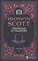 Couverture du livre « Dentelles et trahisons Tomes 3 et 4 : La mystérieuse invitée du bal ; L'espoir d'une lady » de Bronwyn Scott aux éditions Harlequin