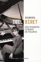 Couverture du livre « Idil biret, une pianiste turque en france » de Dominique Xardel aux éditions Buchet Chastel