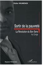 Couverture du livre « Sortir de la pauvreté ; la révolution du bon sens au congo » de Didier Mumengi aux éditions L'harmattan