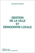 Couverture du livre « Gestion de la ville et démocratie locale » de Laurence De Carlo aux éditions Editions L'harmattan