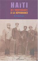 Couverture du livre « Haïti de l'indépendance à la dépendance » de Frantz Douyon aux éditions Editions L'harmattan