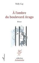 Couverture du livre « À l'ombre du boulevard Arago » de Nelly Gay aux éditions Editions L'harmattan