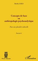 Couverture du livre « Concepts de base en anthropologie psychanalytique ; pour une pluralité culturelle » de Berthe Lolo aux éditions L'harmattan