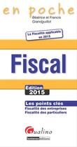 Couverture du livre « Fiscal (édition 2015) » de Beatrice Grandguillot et Francis Grandguillot aux éditions Gualino