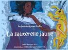 Couverture du livre « Les contes pour Leïla ; la sauterelle jaune » de Jean-Bernard Joly et Matthildur Darricau Vigfusdottir aux éditions Books On Demand