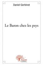 Couverture du livre « Le baron chez les psys » de Gerbinet Daniel aux éditions Edilivre