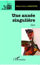 Couverture du livre « Une année singulière » de Marie-Flore Larbodiere aux éditions Editions L'harmattan