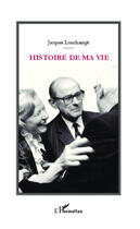 Couverture du livre « Histoire de ma vie » de Jacques Lonchampt aux éditions Editions L'harmattan