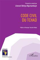 Couverture du livre « Code civil du Tchad » de Leonard Beleyo Nguinambaye aux éditions L'harmattan