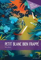 Couverture du livre « Petit blanc bien frappé » de Gilissen Pierre aux éditions Mon Petit Editeur